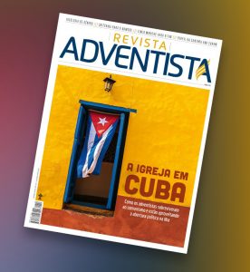 Edição de junho da Revista Adventista mostrou qual é a realidade da igreja em Cuba e os desafios e possibilidades diante da abertura política na ilha.