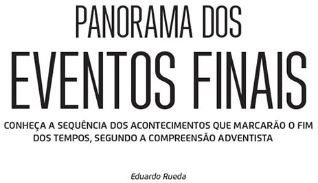 Panorama dos eventos finais – Revista Adventista